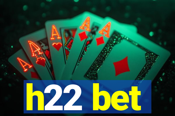 h22 bet
